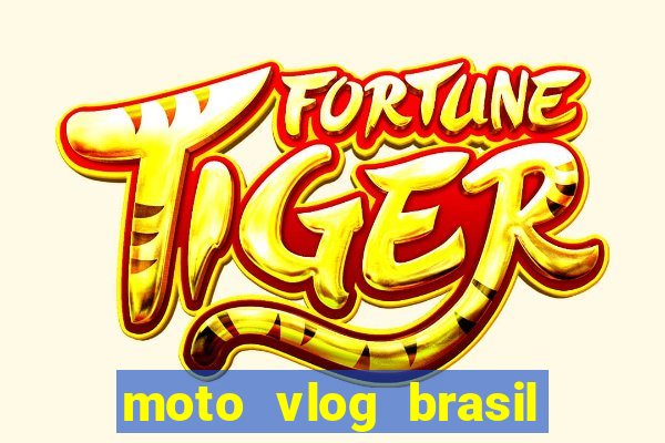 moto vlog brasil dinheiro infinito